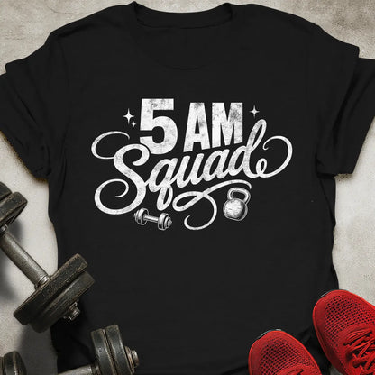 5 AM Squad T-Shirt