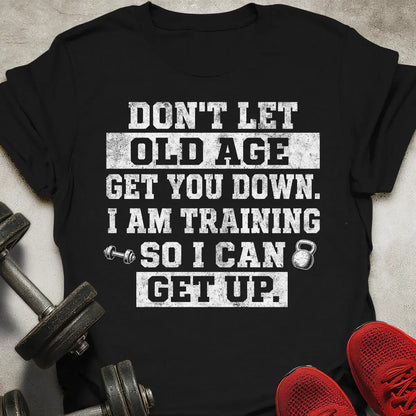 Training To Get Up T-Shirt