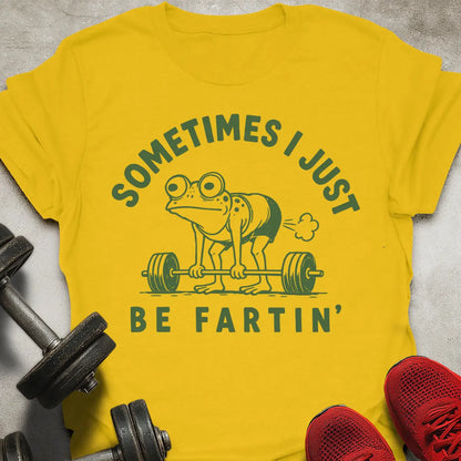 Be Fartin T-Shirt
