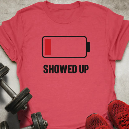 Showed Up T-Shirt