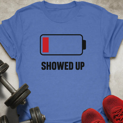 Showed Up T-Shirt