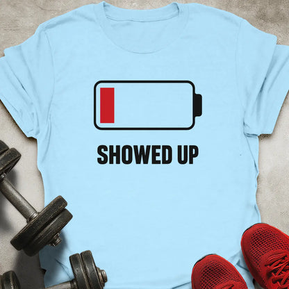 Showed Up T-Shirt
