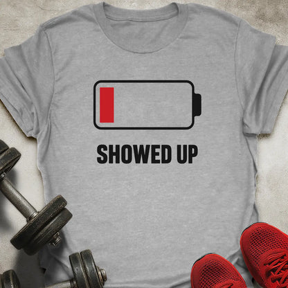 Showed Up T-Shirt