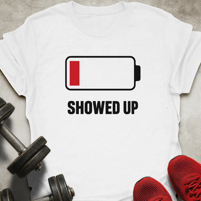 Showed Up T-Shirt