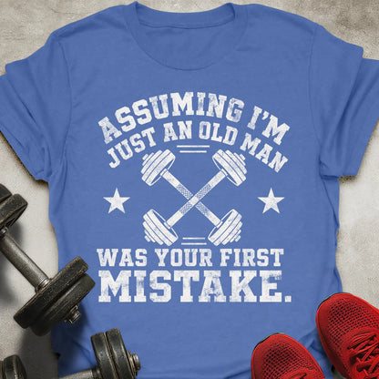 Assuming I'm Just An Old Man T-Shirt