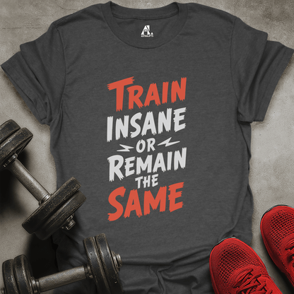 Train Insane T-Shirt