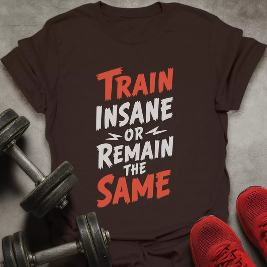 Train Insane T-Shirt