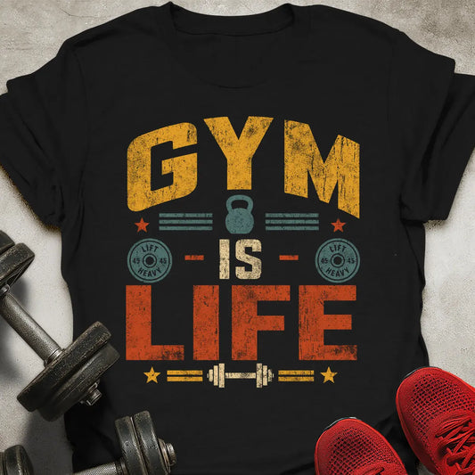 Gym Is Life T-Shirt