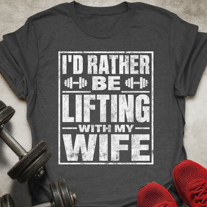 Lifting With Wife T-Shirt