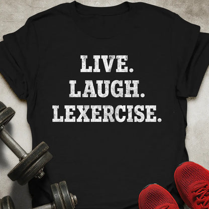 Live Laugh Lexercise T-Shirt