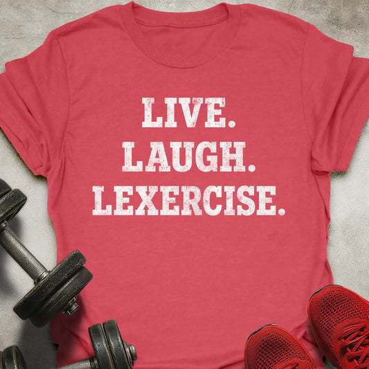 Live Laugh Lexercise T-Shirt