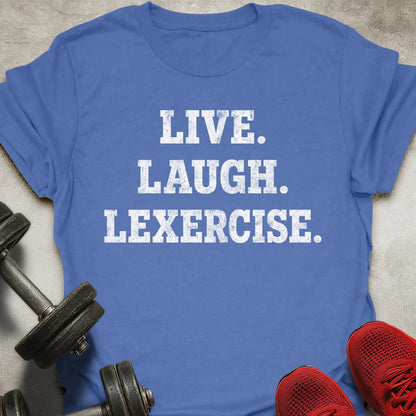Live Laugh Lexercise T-Shirt