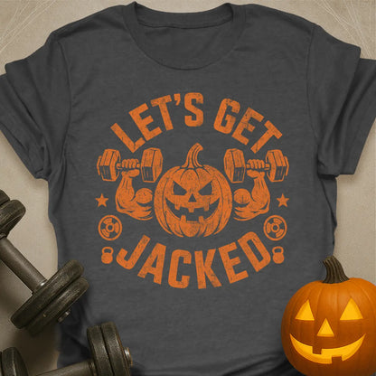 Let's Get Jacked T-Shirt