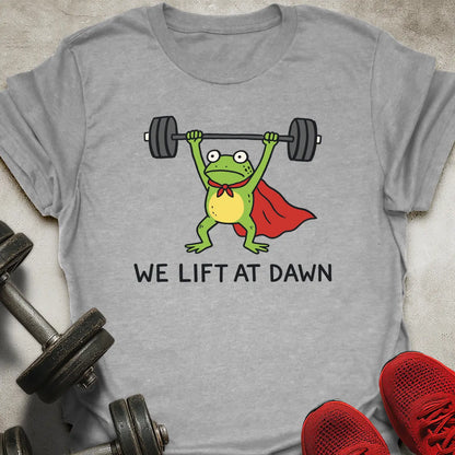 We Lift At Dawn T-Shirt