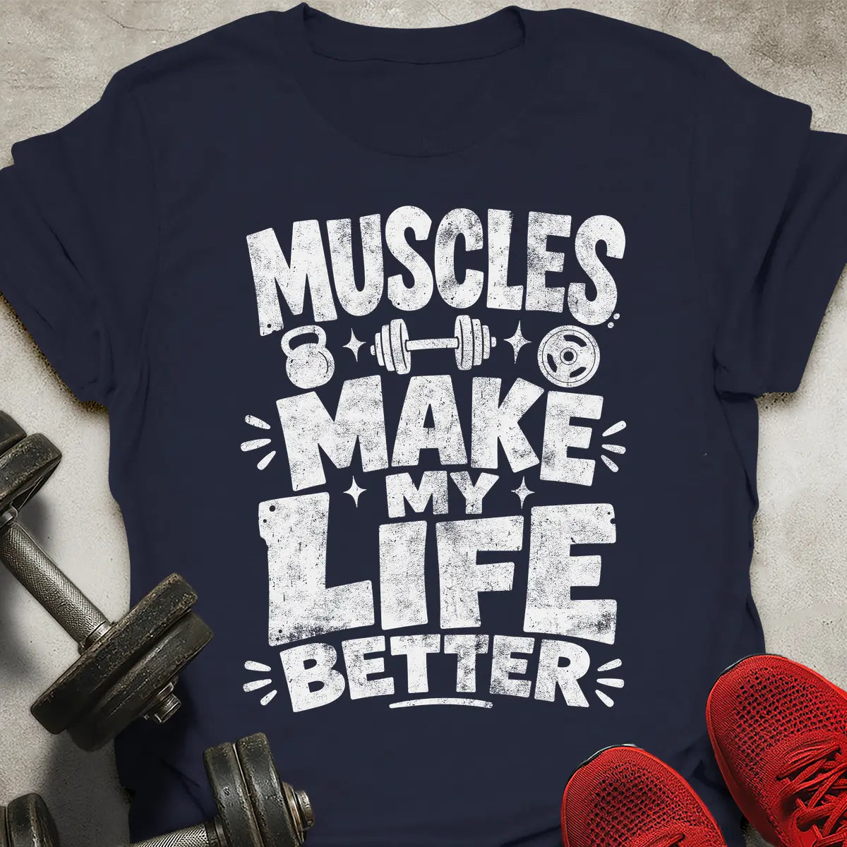 Muscles Makes Life Better T-Shirt
