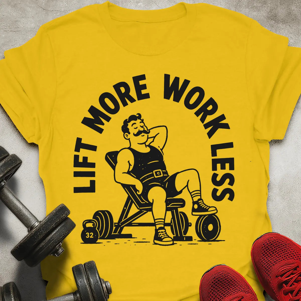 Lift More Work Less T-Shirt