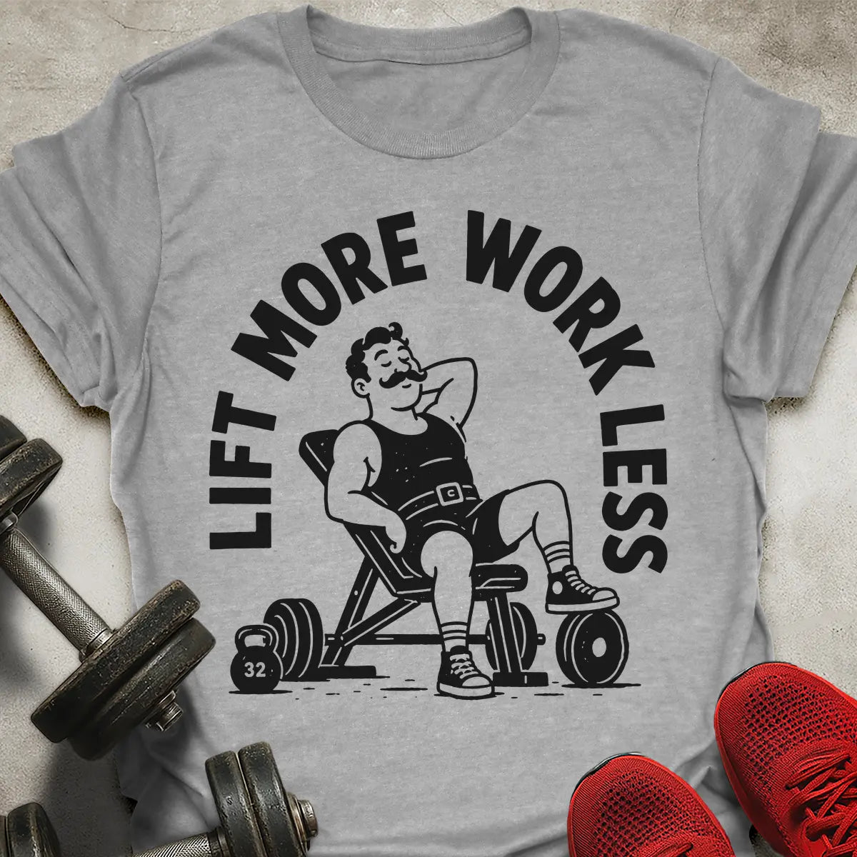 Lift More Work Less T-Shirt