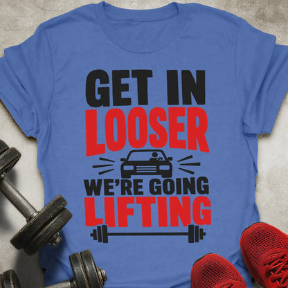 Get In Looser T-Shirt