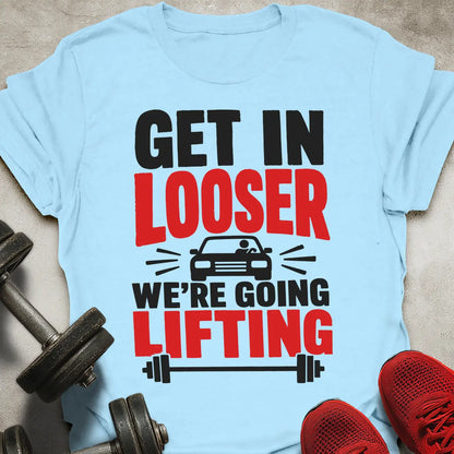 Get In Looser T-Shirt