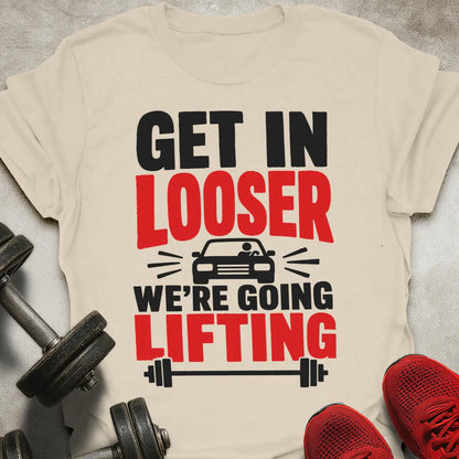Get In Looser T-Shirt
