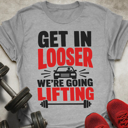 Get In Looser T-Shirt