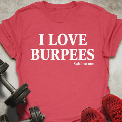 I Love Burpees T-Shirt