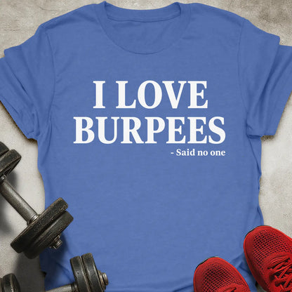 I Love Burpees T-Shirt