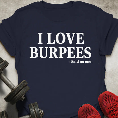 I Love Burpees T-Shirt