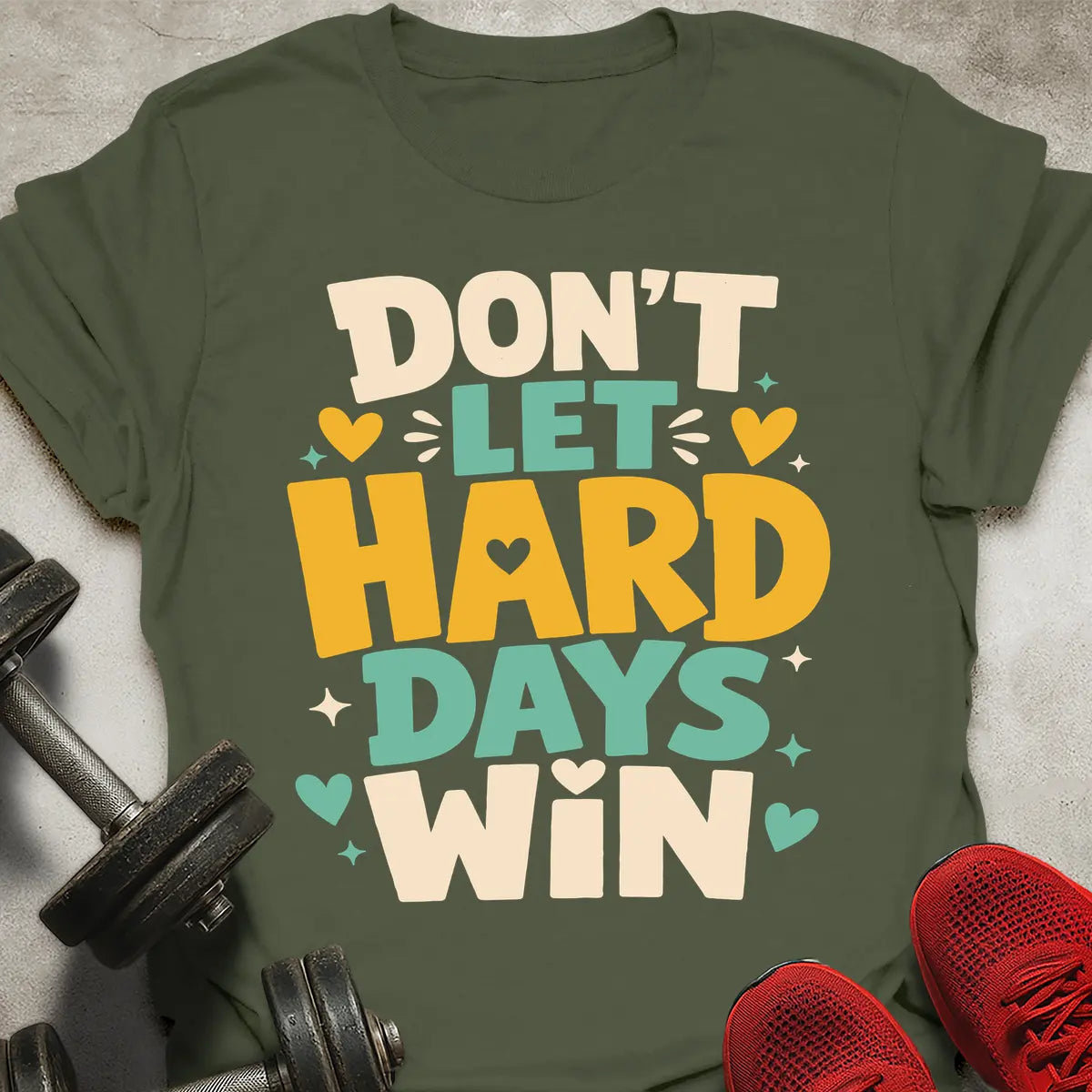 Don't Let Hard Days Win T-Shirt