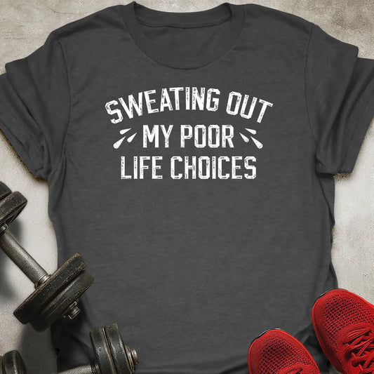 Poor Life Choices T-Shirt
