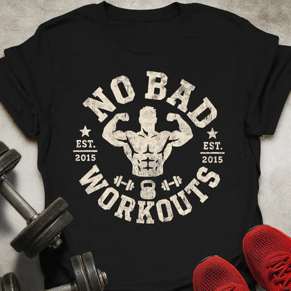 No Bad Workouts T-Shirt
