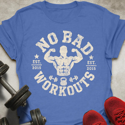 No Bad Workouts T-Shirt