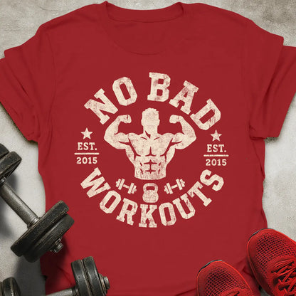 No Bad Workouts T-Shirt