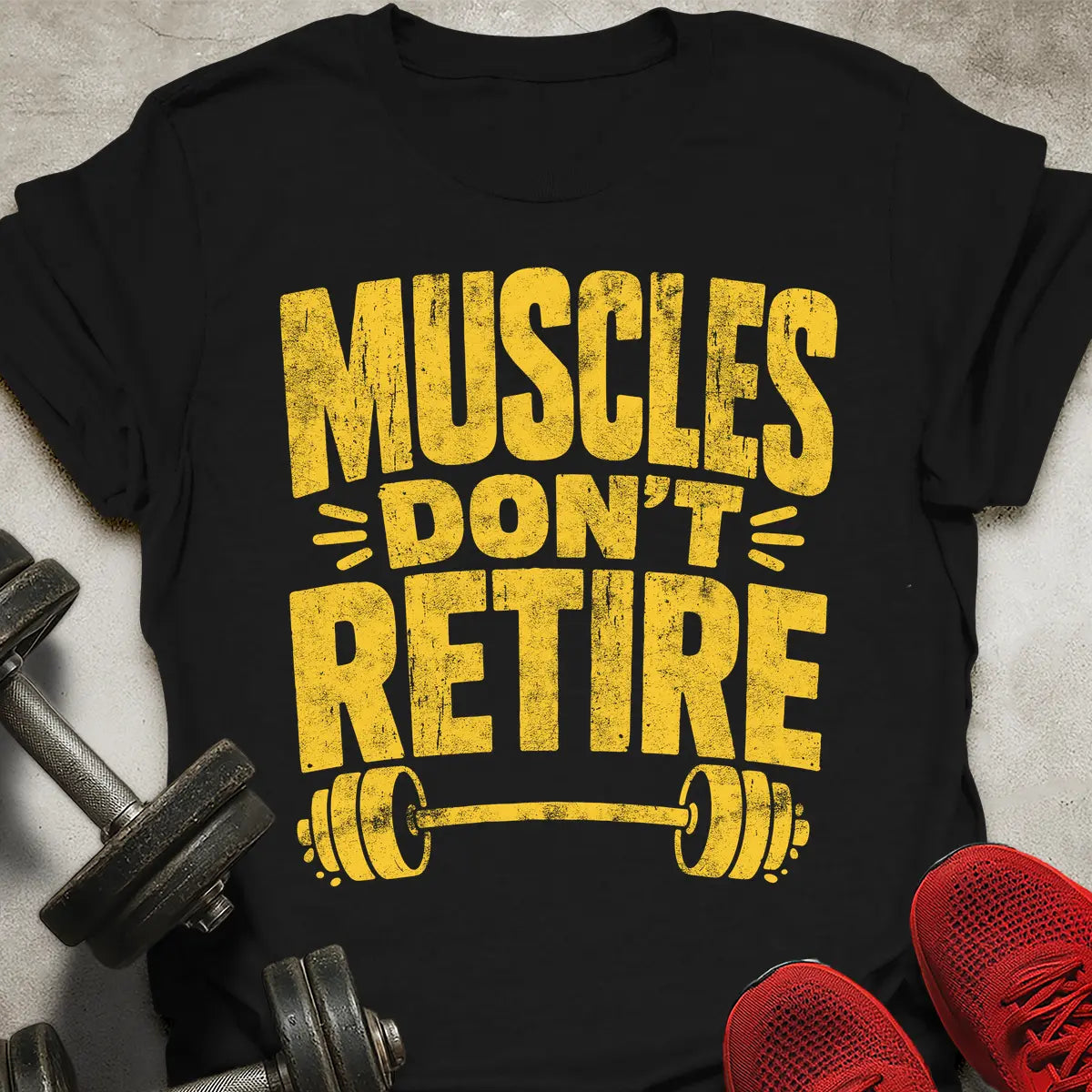 Muscles Don't Retire T-Shirt