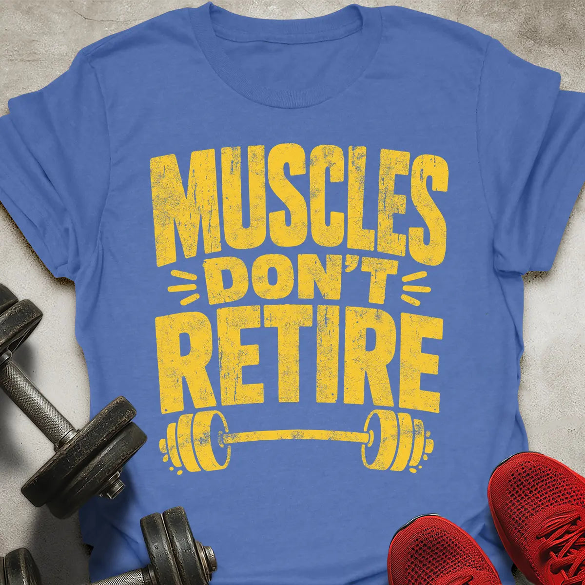 Muscles Don't Retire T-Shirt
