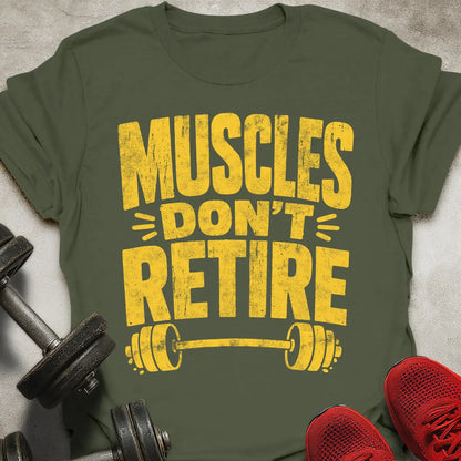 Muscles Don't Retire T-Shirt