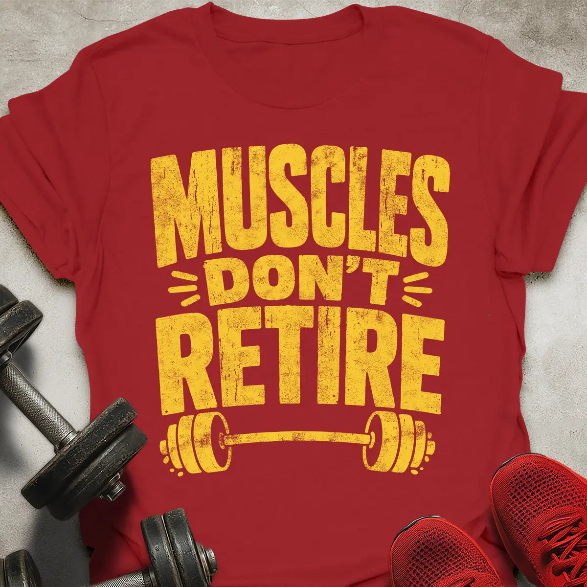 Muscles Don't Retire T-Shirt
