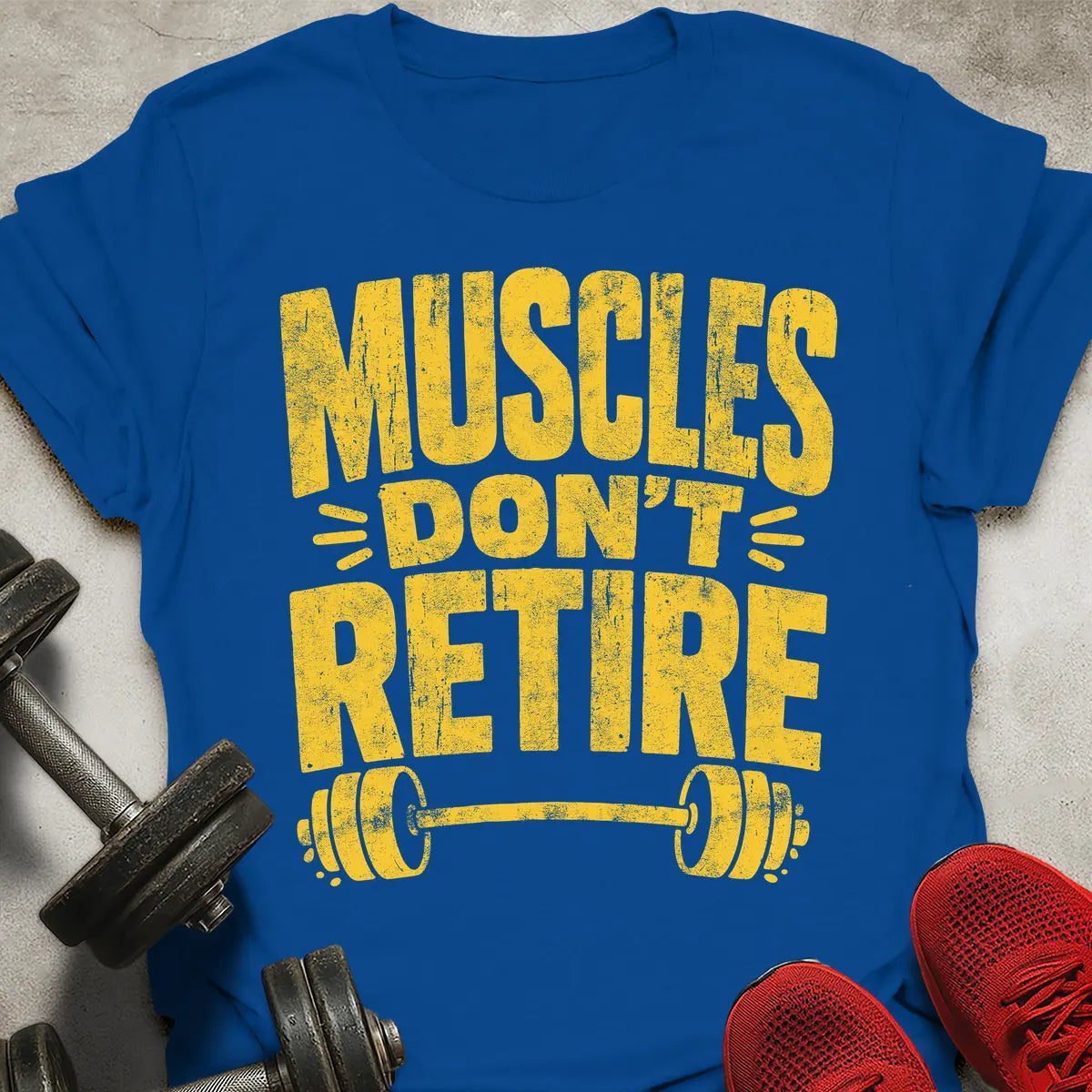 Muscles Don't Retire T-Shirt