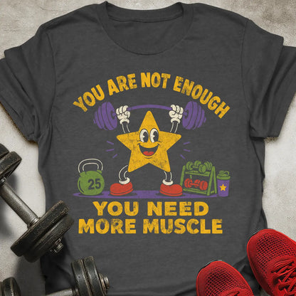 You Are Not Enough T-Shirt