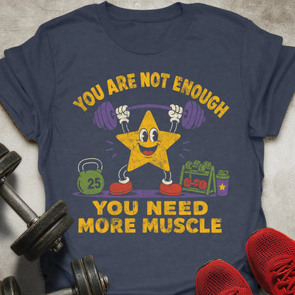 You Are Not Enough T-Shirt