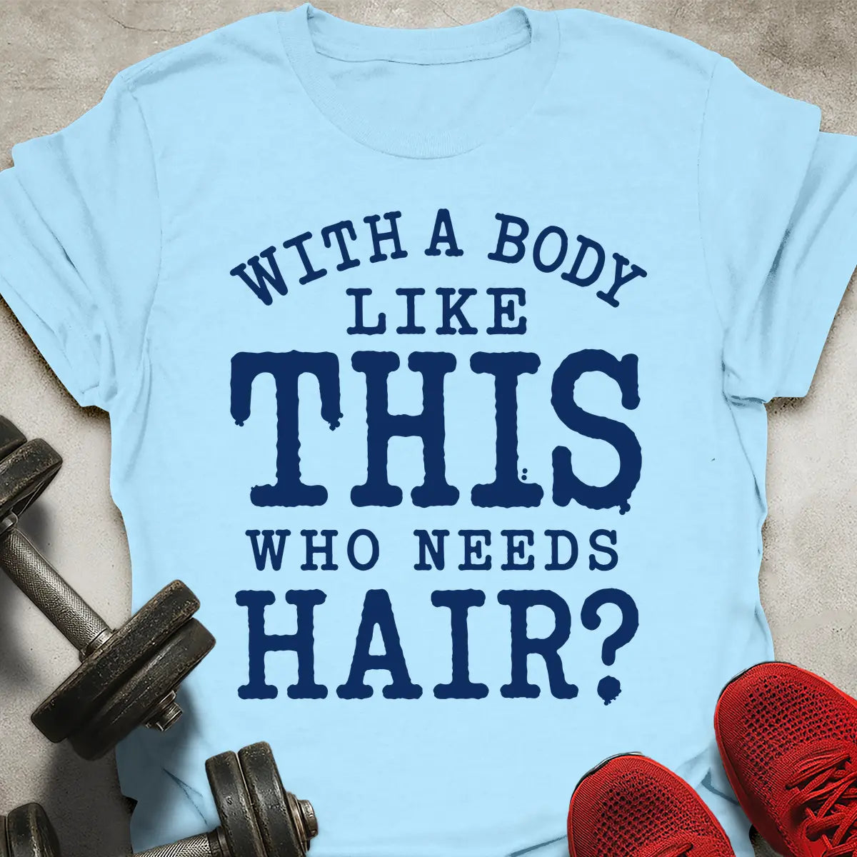 Who Needs Hair? T-Shirt
