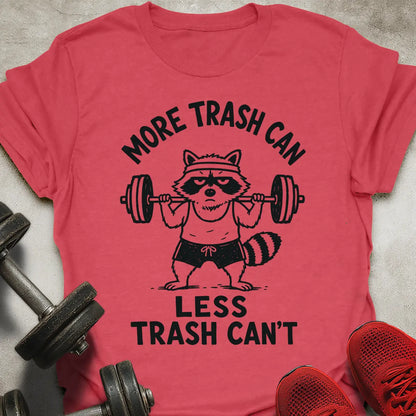 More Trash Can T-Shirt