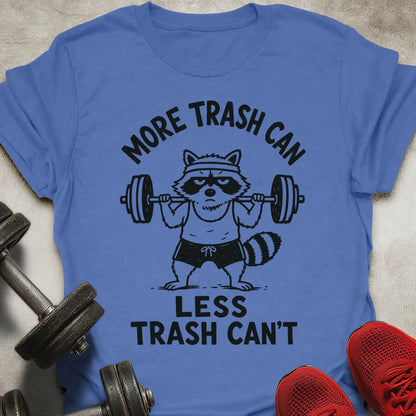 More Trash Can T-Shirt