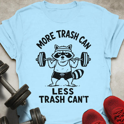 More Trash Can T-Shirt