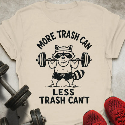 More Trash Can T-Shirt