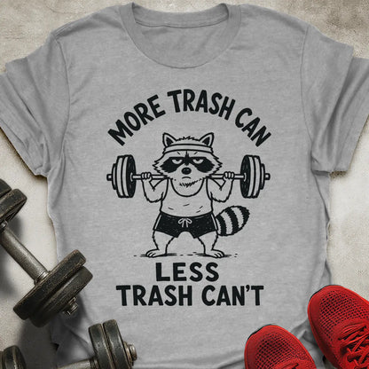 More Trash Can T-Shirt