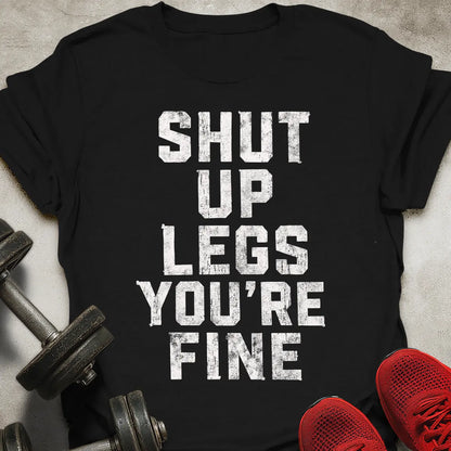 Shut Up Legs T-Shirt