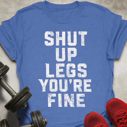 Shut Up Legs T-Shirt
