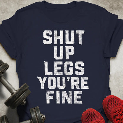 Shut Up Legs T-Shirt