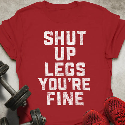Shut Up Legs T-Shirt